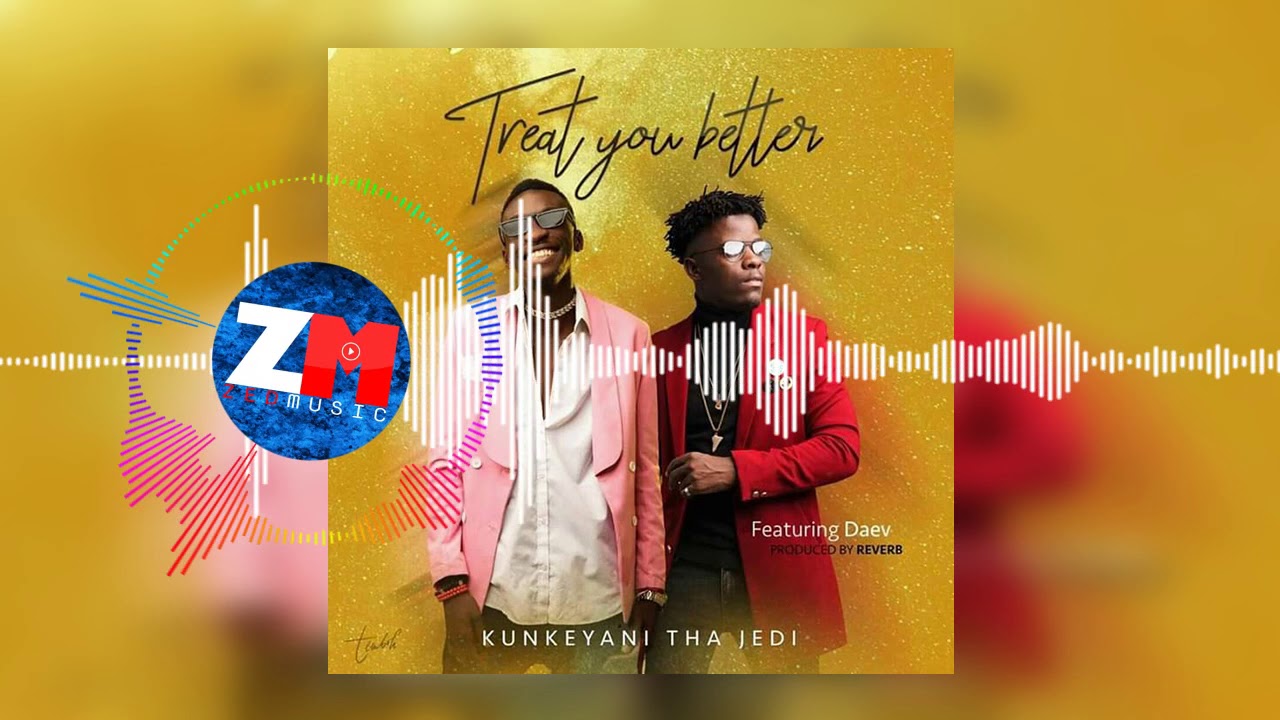 Download Kunkeyani Tha Jedi Feat. Daev - Treat You Better [Audio] | ZedMusic | Zambian Music 2018