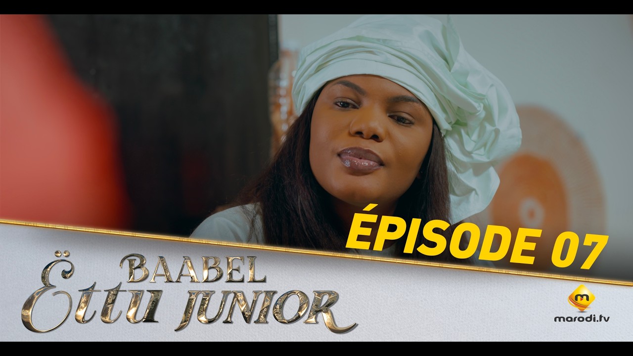 Série - Baabel Ëttu Junior - Episode 07