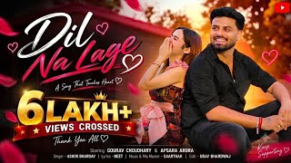 Dil Na Lage (Official Music Video) Gourav Choudhary | Ashok Bhargav | Apsara Arora | Hindi  Song