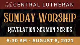 8:30 AM Liturgical Worship LIVESTREAM | August 8, 2021 | Central Lutheran Church