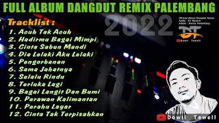 FULL ALBUM DANGDUT REMIX PALEMBANG || NEW 2022