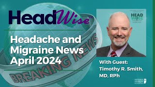 Headache and Migraine News, April 2024
