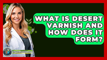 What Is Desert Varnish And How Does It Form? - Earth Science Answers