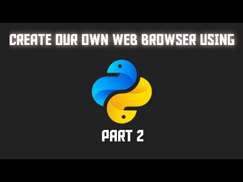 CREATE YOUR OWN WEB BROWSER USING PYTHON-2