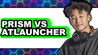 Prism Vs Atlauncher - Which Is Better?