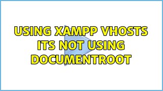 Using XAMPP Vhosts its not using DocumentRoot