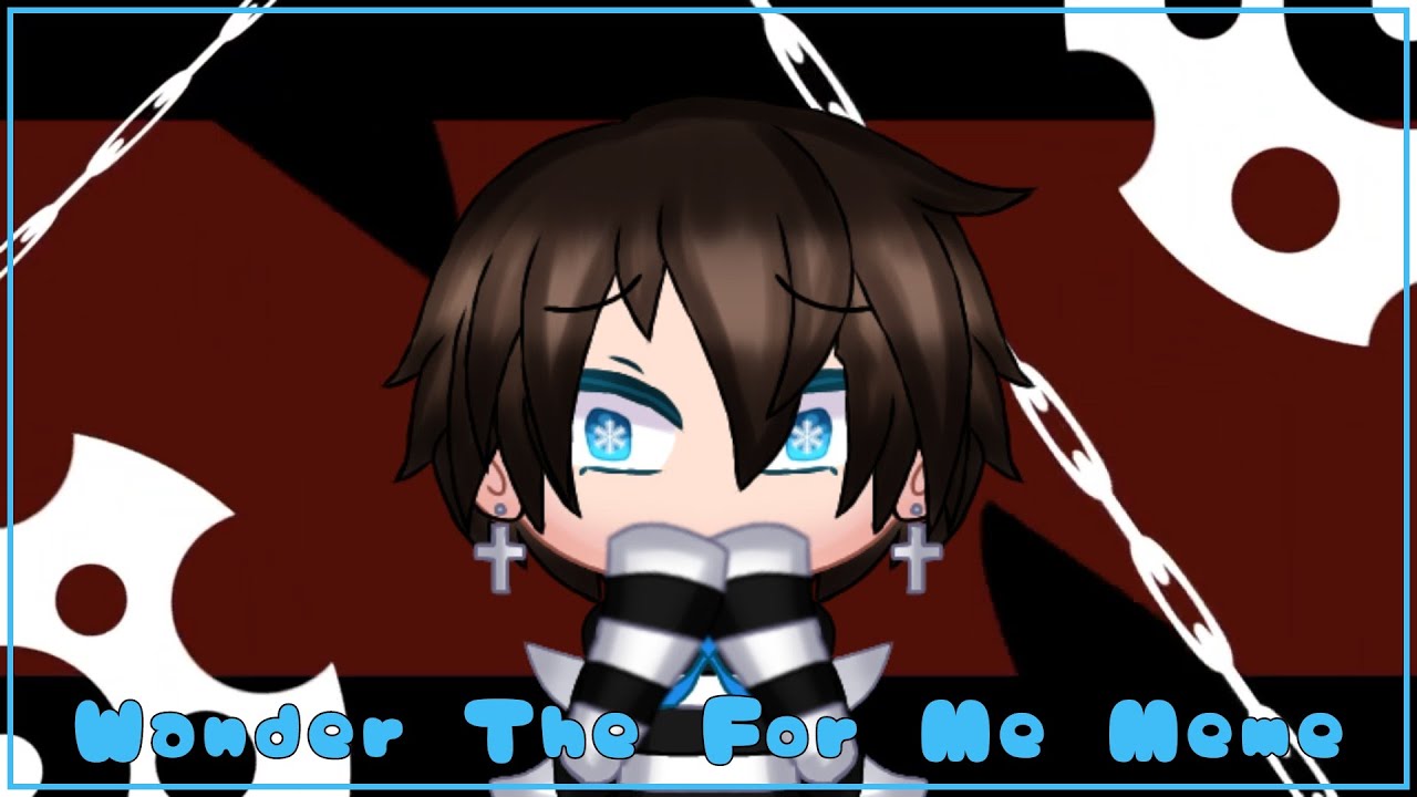 Wander The For Me Meme // Gacha Club // Flipline Studios // ⚠️ TRIGGER