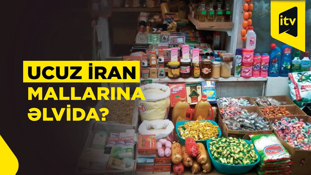 İran məhsullarında qıtlıq: qiymətlər arta bilər