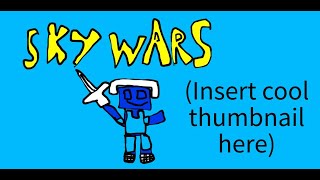 (Insert clickbait title here) - Skywars