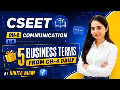 CSEET CH-2 Communication L-6 🎁 5 Business Terms from CH-4 Daily By Nikita Mam