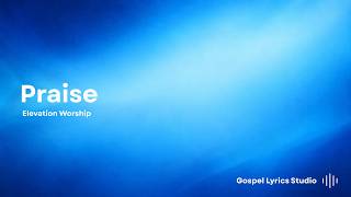 Elevation Worship - Praise | LYRICS
