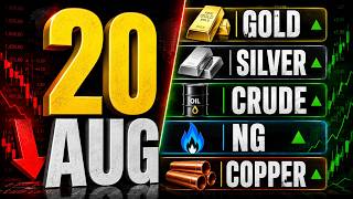 20 August: 🚀Gold Silver में आज तूफान आएगा 💥 ये 4 Levels नोट कर लो 💰 Crude Oil, NG & Copper Analysis