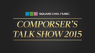 【TGS2015】SQUARE ENIX MUSIC Presents Composer Talk Show