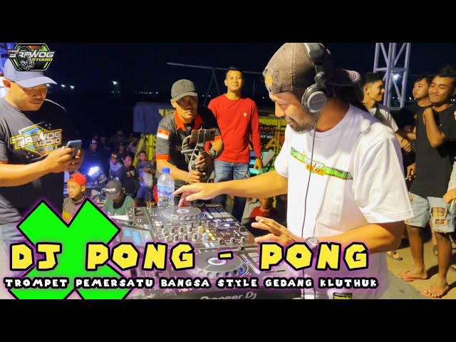 DJ PONG PONG X TROMPET PEMERSATU BANGSA Style GEDANG KLUTHUK - BREWOG STUDIO class=