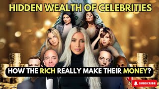 Hidden Wealth of Celebrities: How the Rich REALLY Make Their Money.