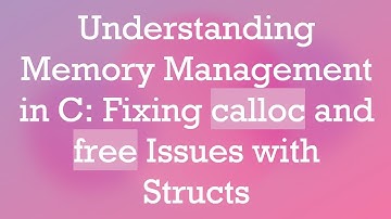 Understanding Memory Management in C: Fixing calloc and free Issues with Structs