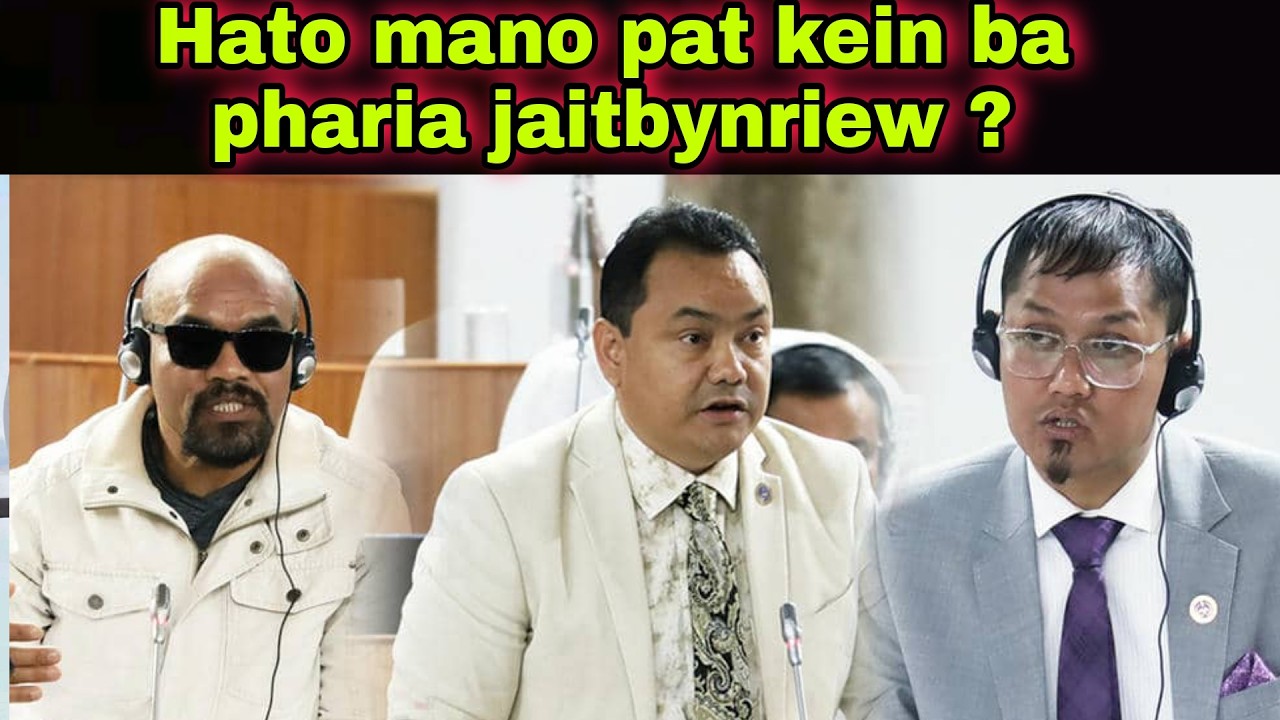 Hato mano pat kein ba pharia iaka jaitbynriew haba kumne ❓Hato dei tang ka buit politik sha lyndet 😱