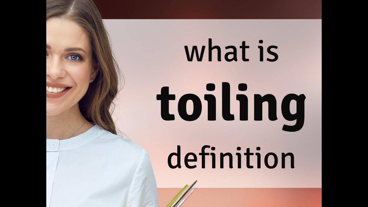 Toiling TOILING definition YouTube