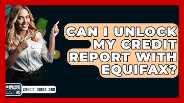 Can I Unlock My Credit Report With Equifax? - CreditGuide360.com