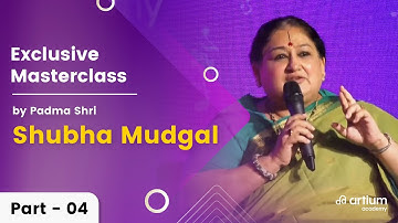 Exclusive Music Masterclass with Shubha Mudgal | Part 4 |  Artium Academy