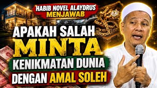 DON'T MISS THIS!! SEEK WORLDLY BLESSINGS THROUGH RIGHTEOUS DEEDS - HABIB NOVEL ALAYDRUS