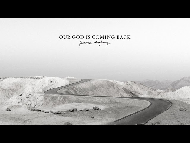 Patrick Mayberry - "Our God Is Coming Back" (Official Audio Video)