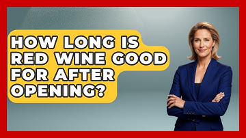 How Long Is Red Wine Good For After Opening? - Beverage Buff