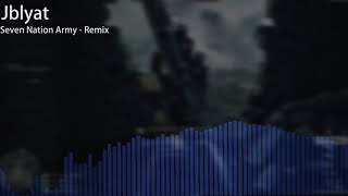 Seven Nation Army - Jblyat Remix