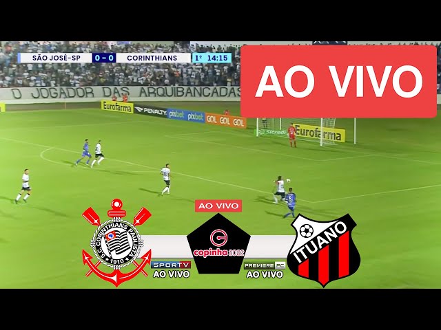 CORINTHIANS X ITUANO AO VIVO COM IMAGENS - JOGO DE HOJE - ASSISTA AGORA! 