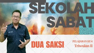 DUA SAKSI | Sekolah Sabat Pelajaran Ke-6, Triwulan II 2024 |