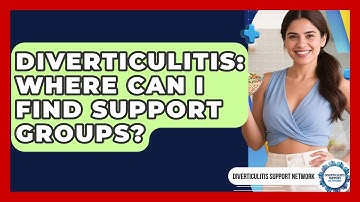 Diverticulitis: Where Can I Find Support Groups? - Diverticulitis Support Network