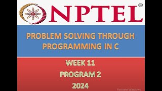 NPTEL 2024 PROBLEM SOLVING THROUGH PROGRAMMING IN C WEEK 11 PROGRAM 2