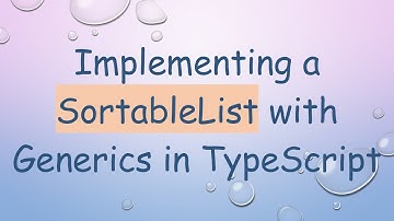 Implementing a SortableList with Generics in TypeScript