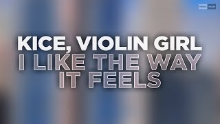 Kice, Violin Girl - I Like The Way It Feels (Official Audio) #Jackinhouse