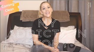 My Addiction Story | Coming Clean About My Past