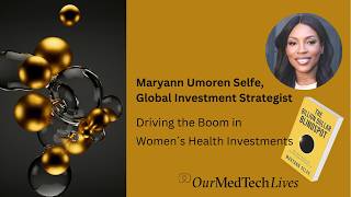Our MedTech Lives: Maryann Selfe is Driving the Boom in Women´s Health Investments