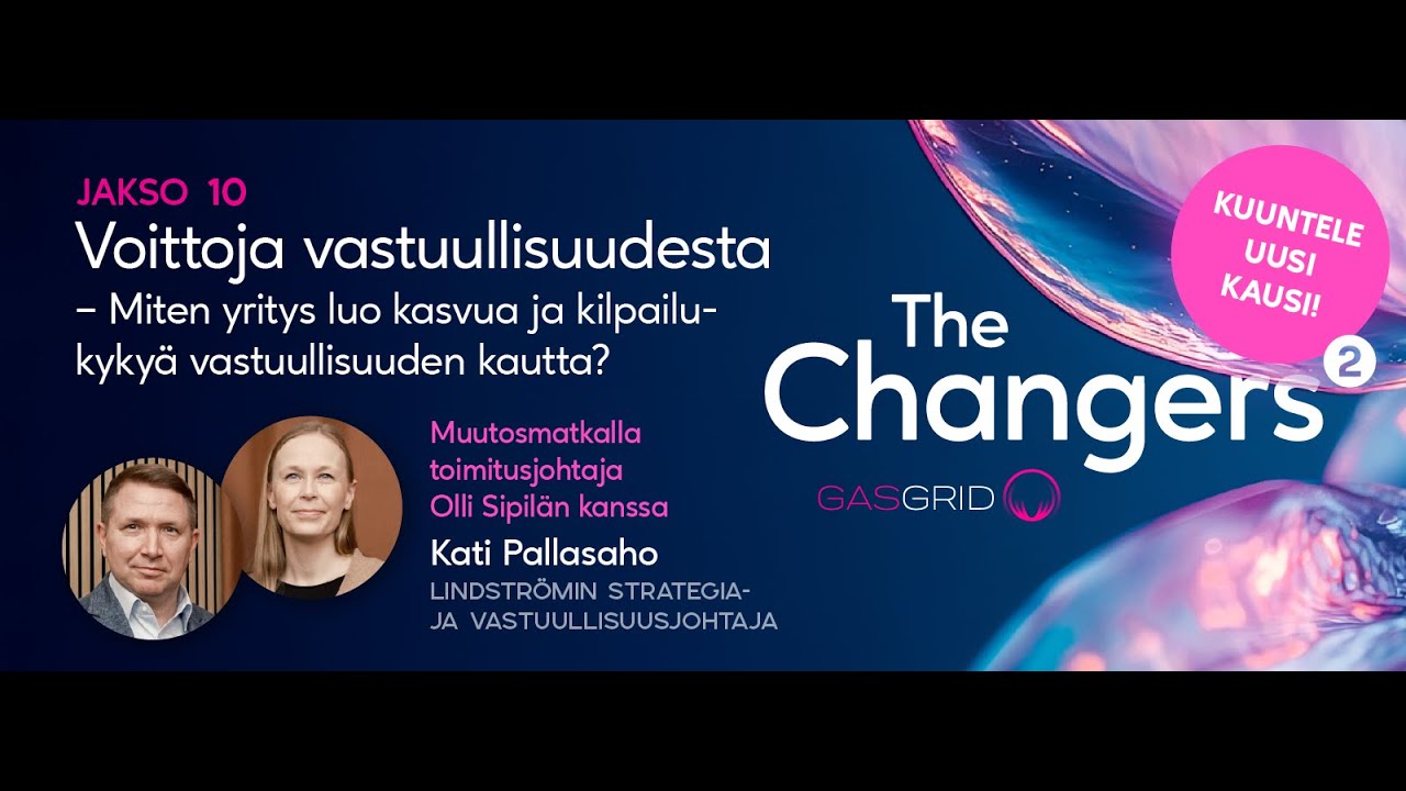 The Changers: 10. Voittoja vastuullisuudesta – Miten tuoda vastuullisuus liiketoiminnan ytimeen?