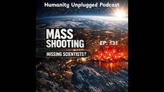 EP:// 131 Mass shooting in Louisiana   The Mystery Of The Missing UFO Scientists