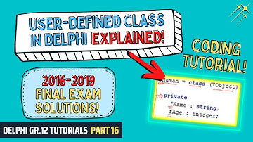 User-Defined Class in Delphi EXPLAINED! Part 1 | 2018/2019 Exam | Gr 12 Final Exam Solutions Part 16