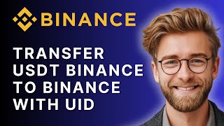 How To Transfer USDT From Binance to Binance Using UID | Step-by-Step Guide (2025)