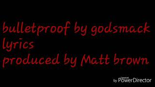 Bulletproof by godsmack lyrics