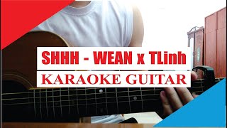 [Karaoke Guitar] Shhhh - Wean x Tlinh | Acoustic Beat