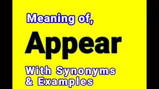 What is Appear || Meaning of Appear in Hindi || Synonyms of Appear || Examples in Sentences