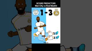 Score Predictor Man City Vs Real Madrid