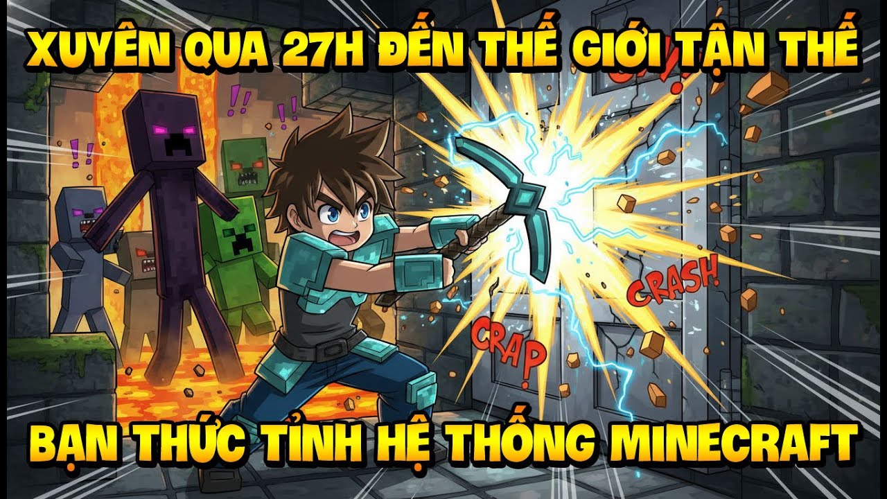 Xuyên Qua 27H Đến Thế Giới Tận Thế, Bạn Thức Tỉnh Hệ Thống Minecraft