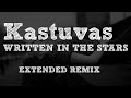 Kastuvas - Written in the stars [ Extended Remix ]