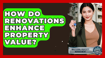 How Do Renovations Enhance Property Value? - Mastering Property Management