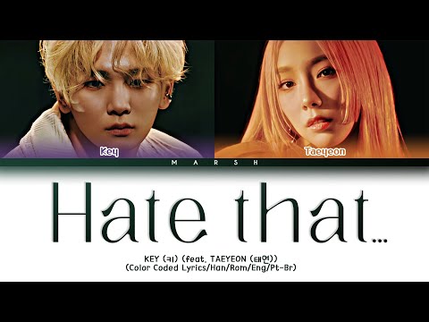 [ENG|PT-BR] KEY (키) – Hate that… (feat. TAEYEON (태연)) (Color Coded Lyrics/Han/Rom)