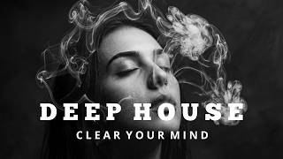 Smoke Mood - Clear Your Mind | Distant Memories 🎧 Deep House / Chill / Night Vibes