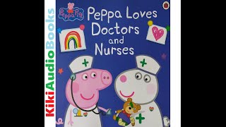 Peppa Pig Peppa Loves Doctors And Nurses Kids Books Read Aloud By Kids